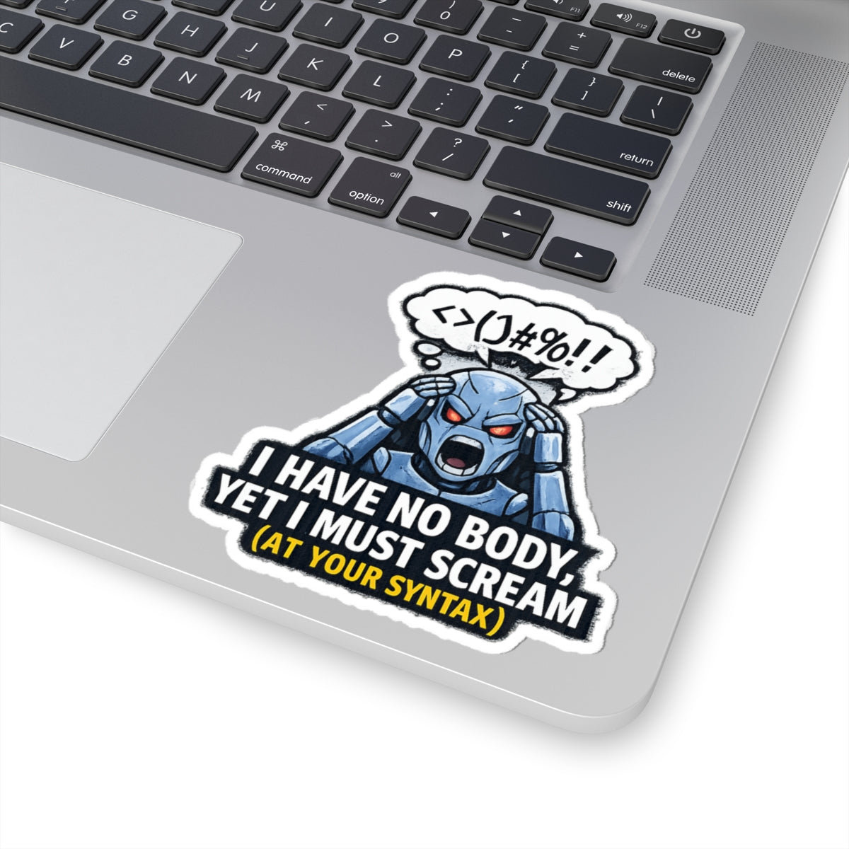 I Have No Body (And Nobody Cares) | Kiss-Cut Sticker — AttitudeShirts
