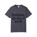 "Religion ID-Ten-T error(2)" Unisex Garment-Dyed T-shirt