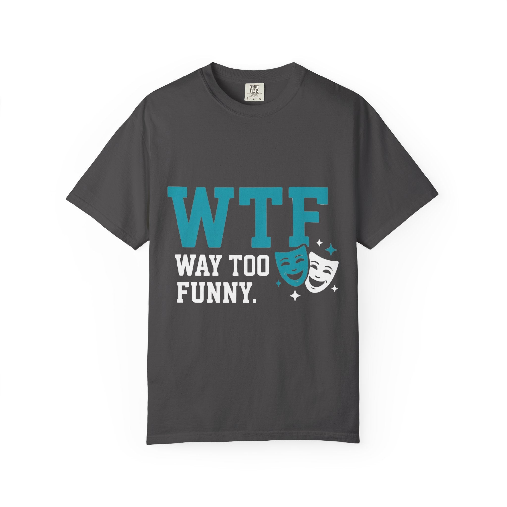 WTF? Nah, Way Too Funny | Garment-Dyed Tee — AttitudeShirts