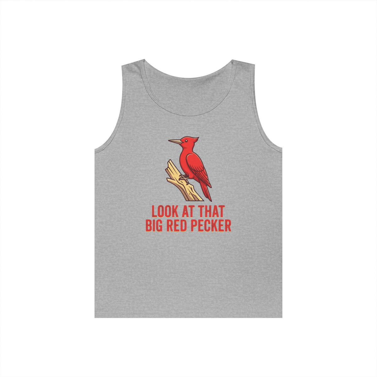 "Look At That Big Red Pecker" Tank Top