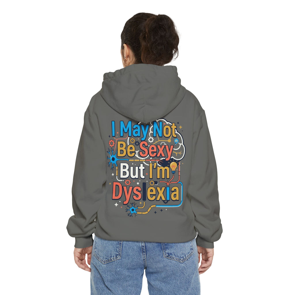 "I May Not Be Sexy But I'm Dyslexia" Garment-Dyed Hoodie