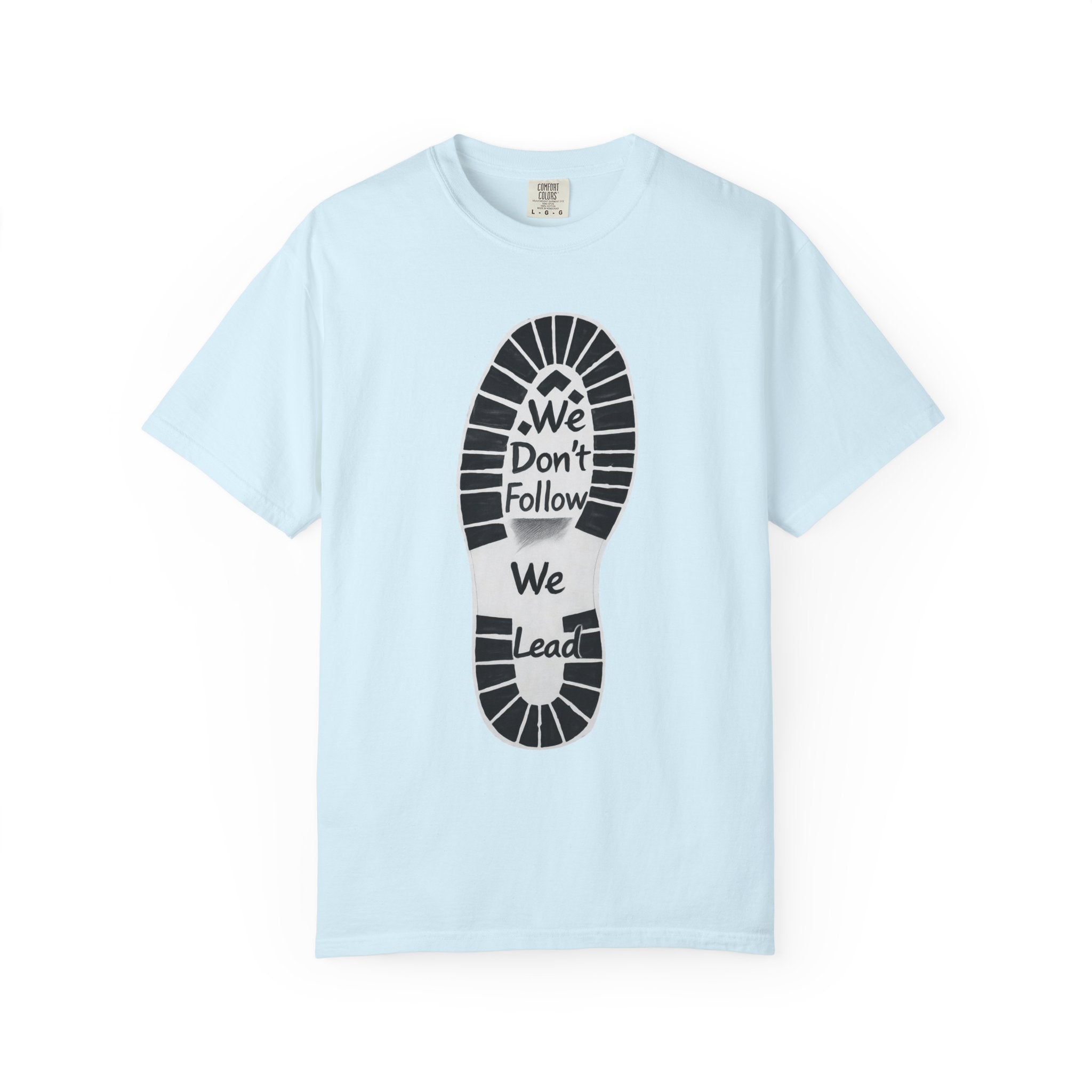 "We Don't Follow-We Lead" Unisex Garment-Dyed T-shirt