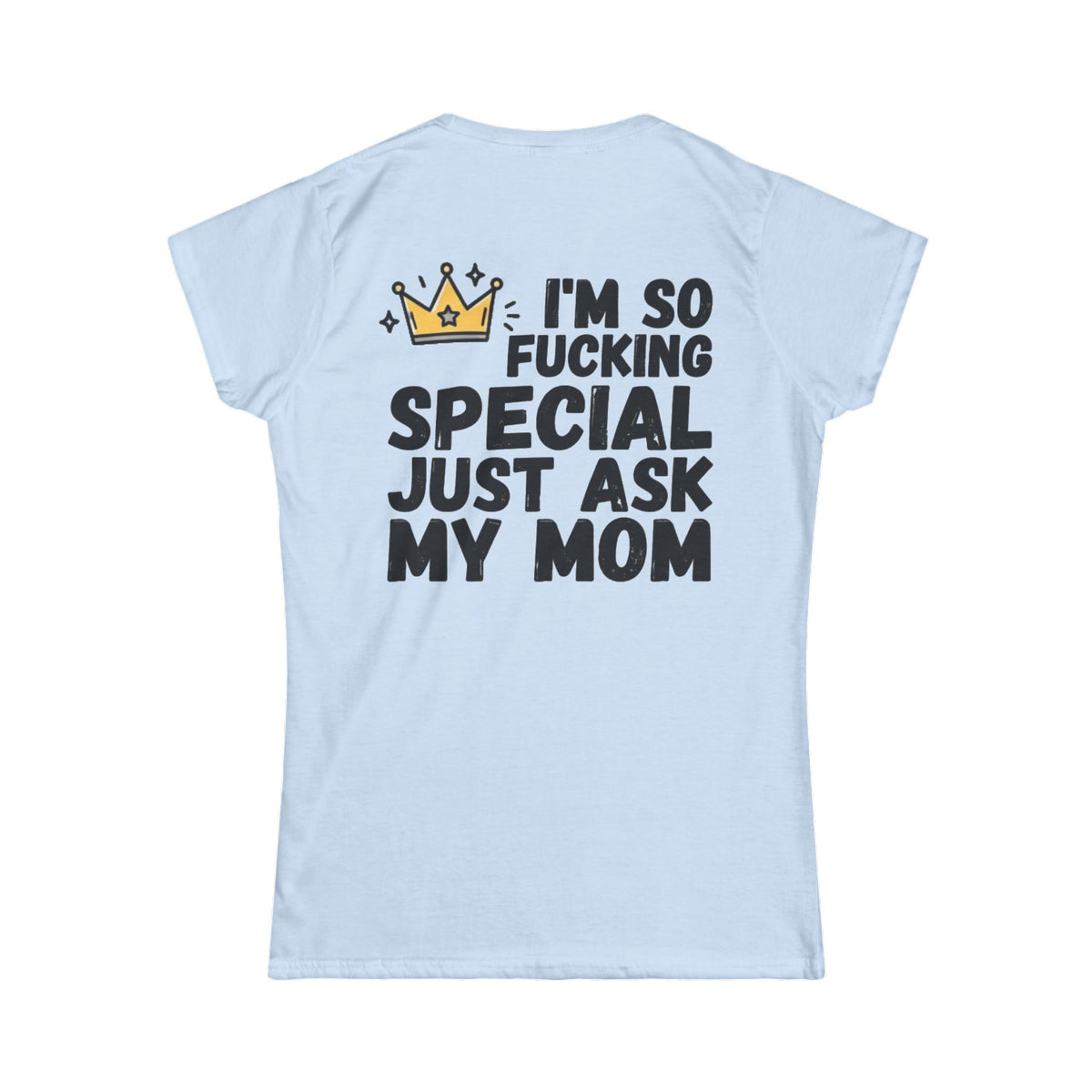 Color: Light Blue | I'm Fucking Special Women's Tee