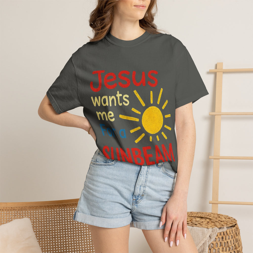 Jesus Wants Me For A Sunbeam" T-Shirt