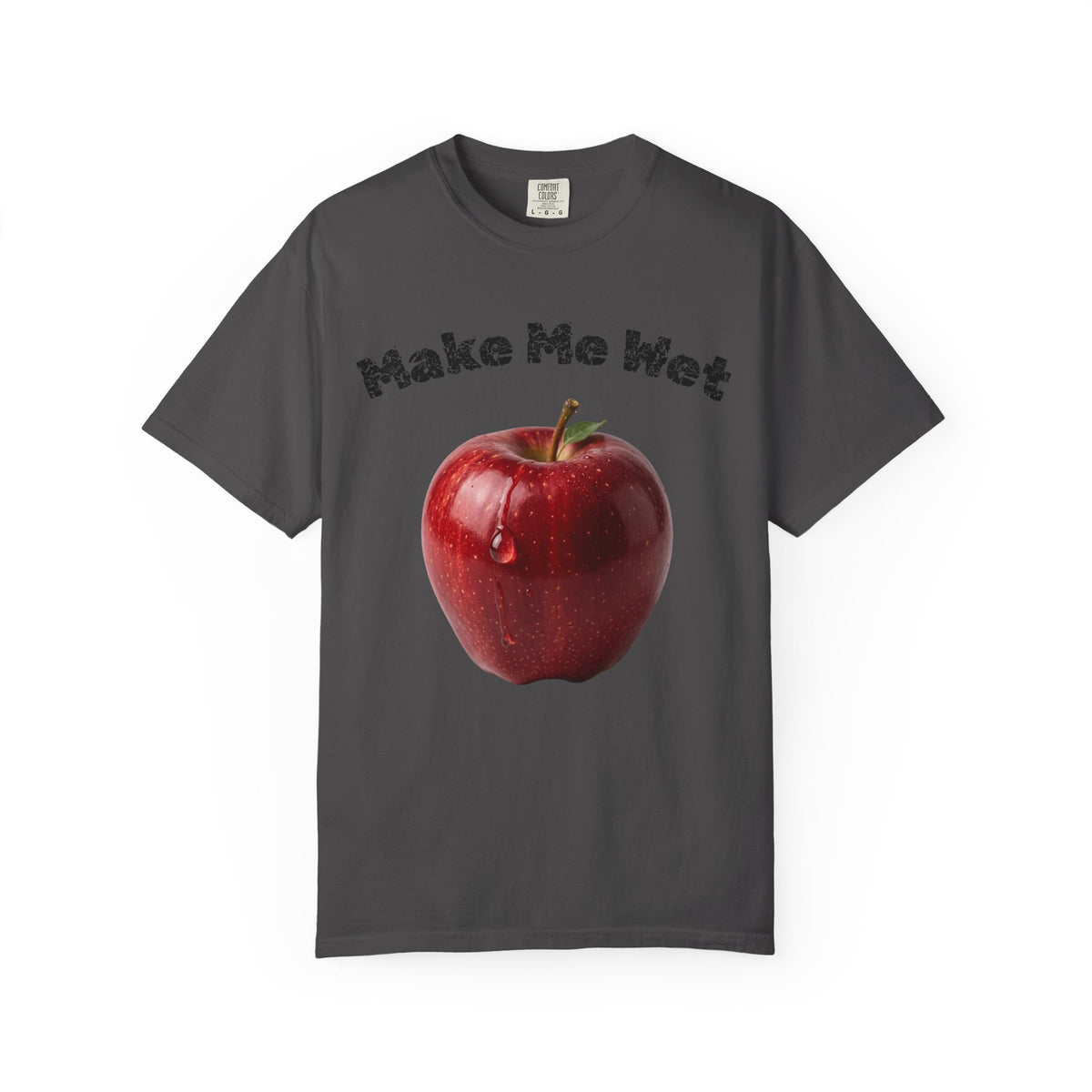 Color: Graphite | Make Me Wet Unisex Garment-Dyed T-shirt