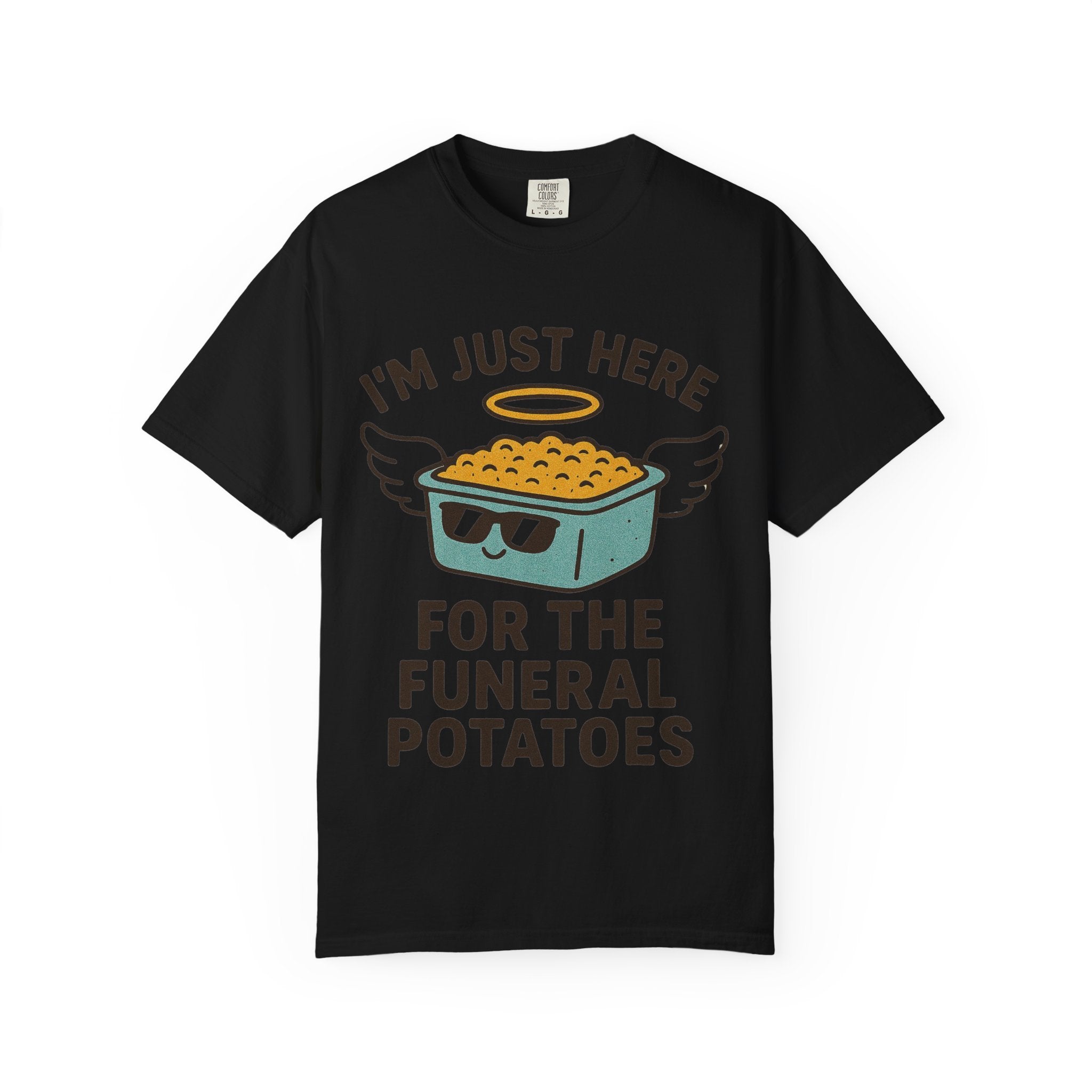 "I'm Just Here for the Funeral Potatoes"  Unisex Garment-Dyed T-shirt
