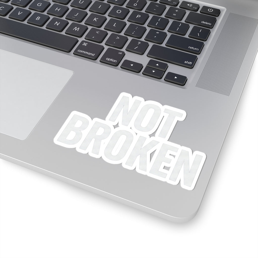 "Not Broken" Sticker