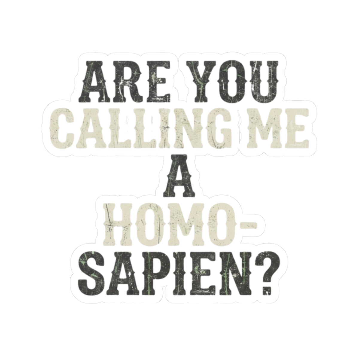 "Are You Calling Me a Homo-Sapien" Sticker — Main