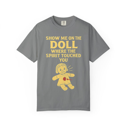 "Show Me On The Doll" Unisex Garment-Dyed T-shirt
