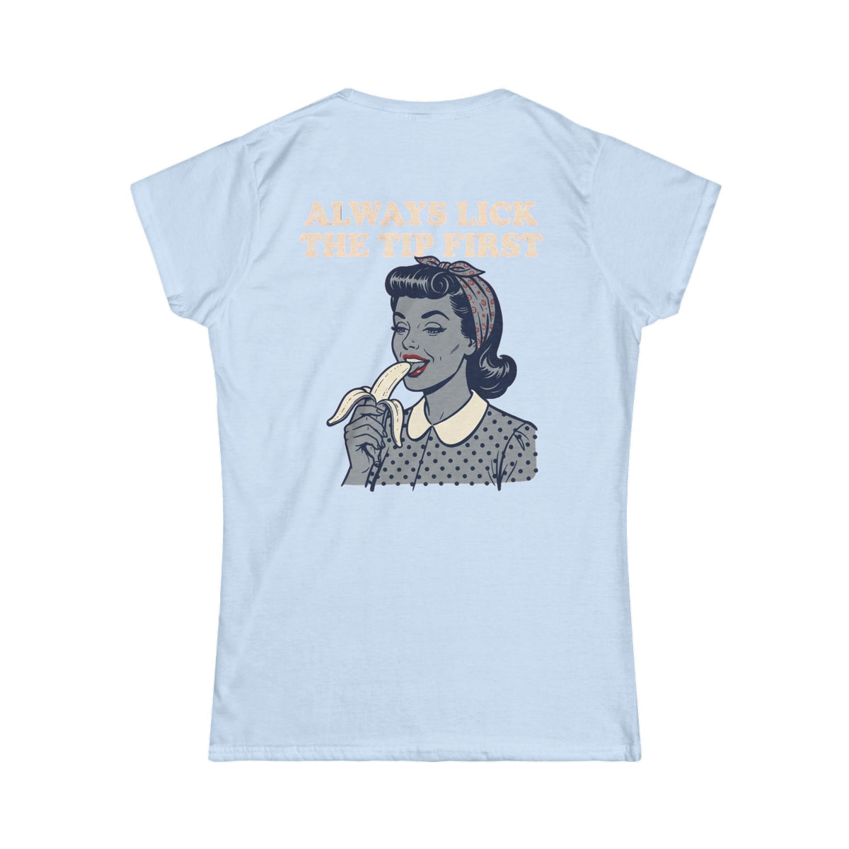 Color: Light Blue | Always Lick the Tip First Women's Tee