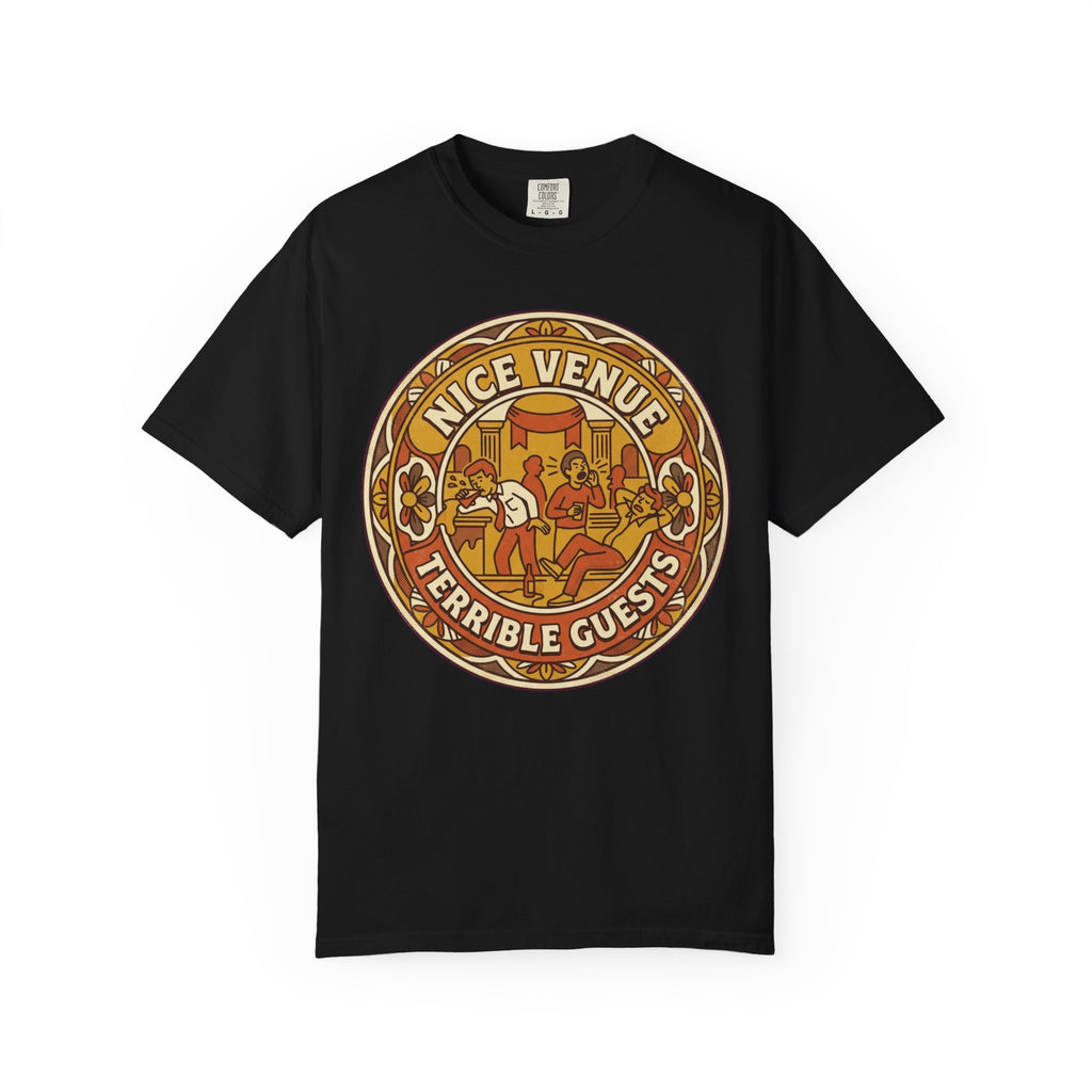 "Nice Venue Terrible Guests" Unisex Garment-Dyed Tee