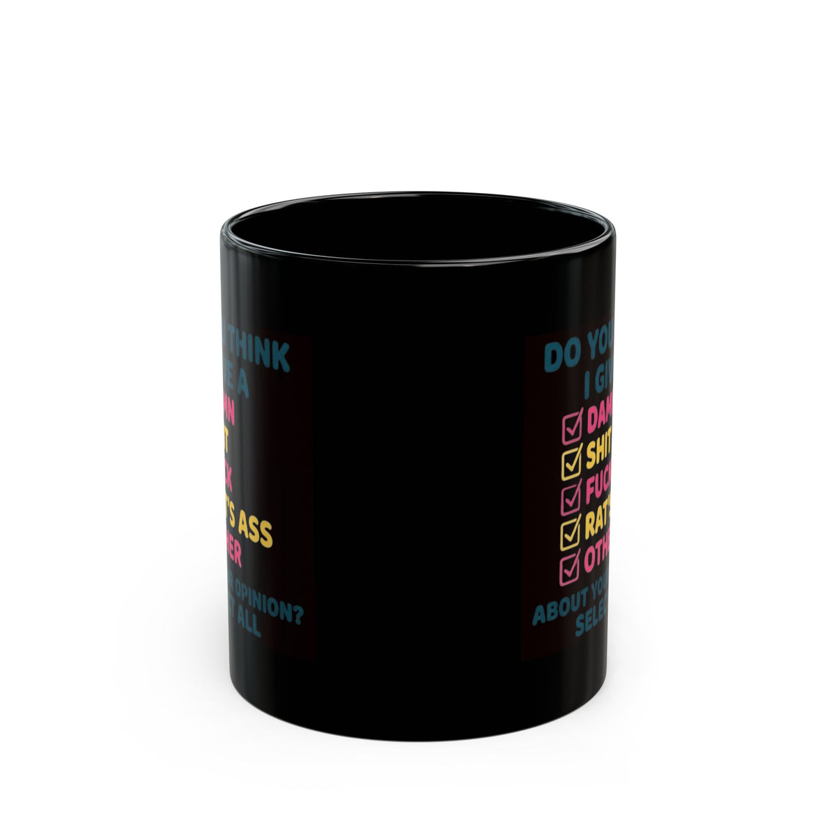 "Do You Think I Give A" Black Ceramic Mug