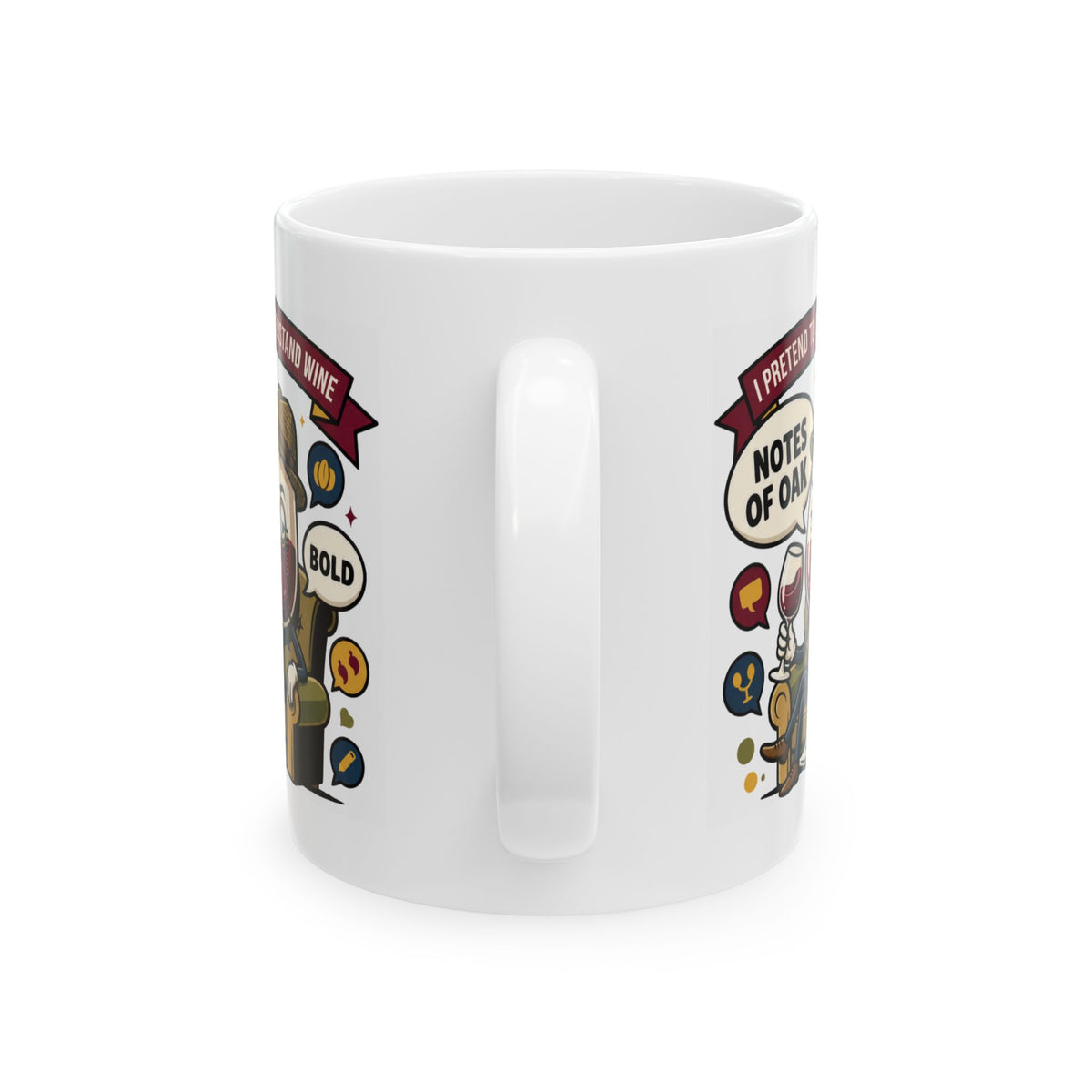 "I Pretend To Understand Wine" White Ceramic Mug