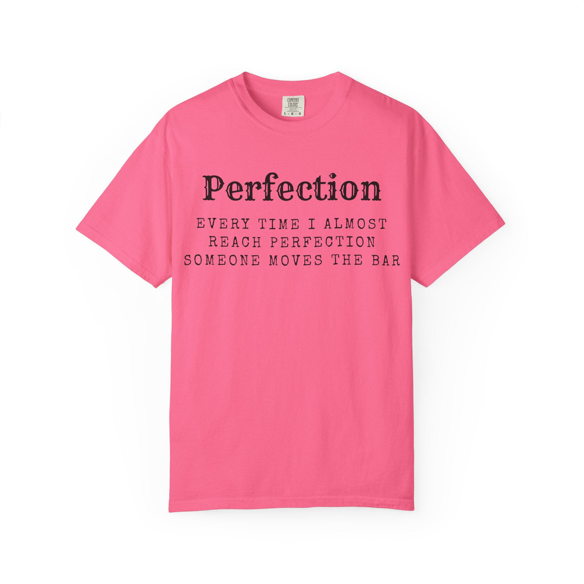 Color: Crunchberry | Every Time I Almost Reach Perfection, Someone Moves the Bar Unisex Garment-Dyed T-shirt