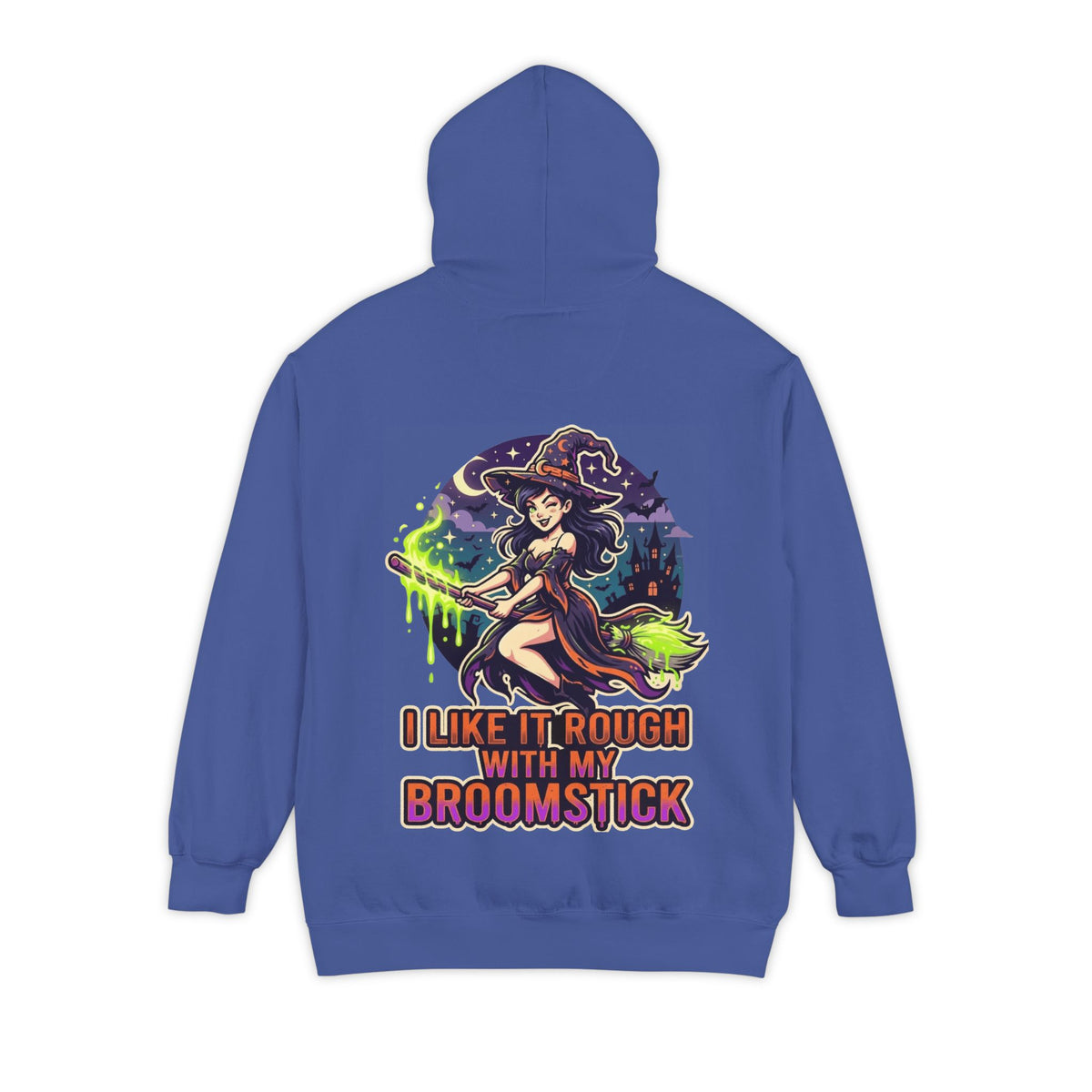 Color: Flo Blue | I Like It Rough With My Broomstick Garment-Dyed Hoodie