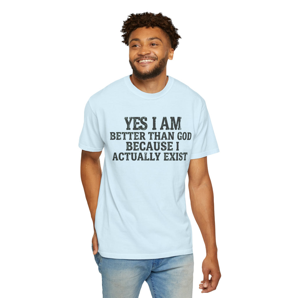 "Better than God" Unisex Garment-Dyed Tee