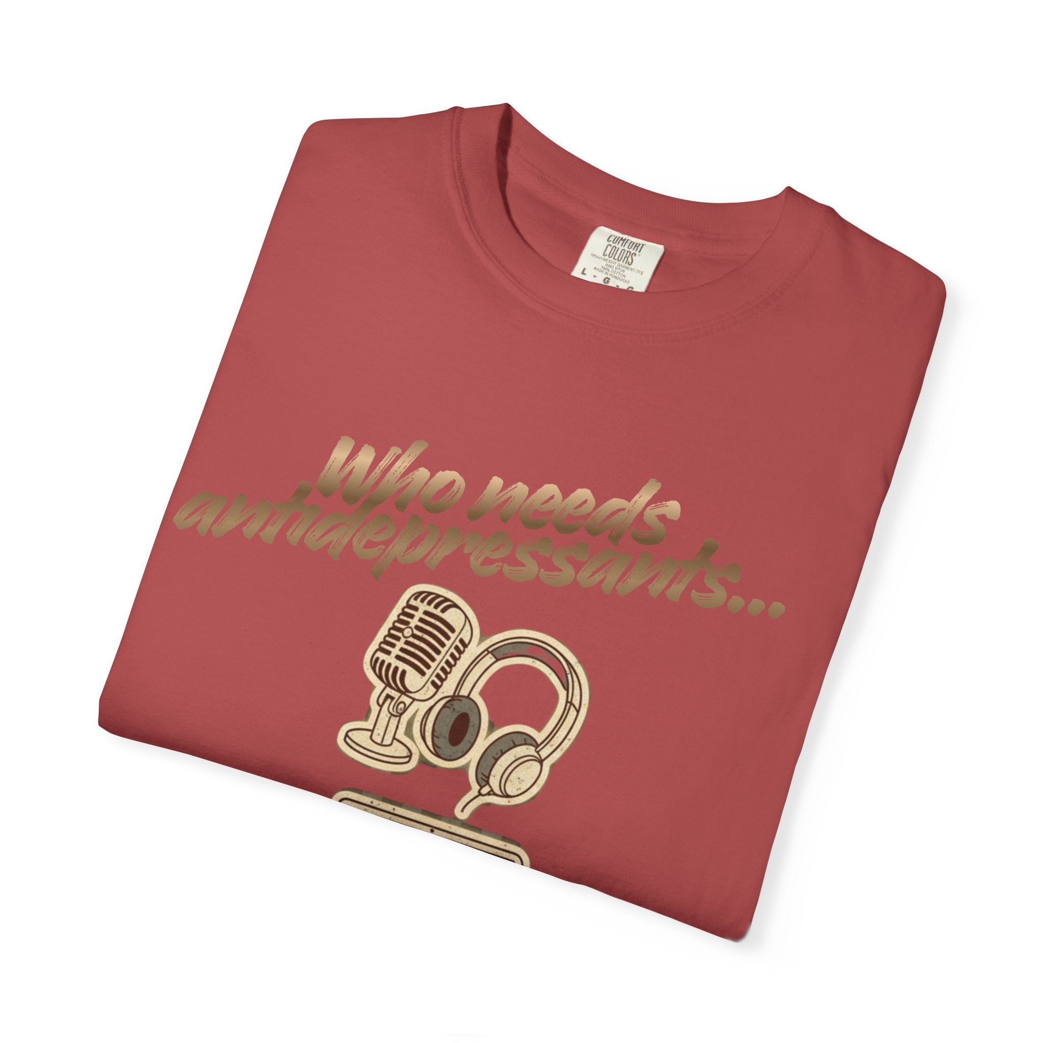 “Who Needs Antidepressants… When You Have True Crime?” Unisex Garment-Dyed T-shirt