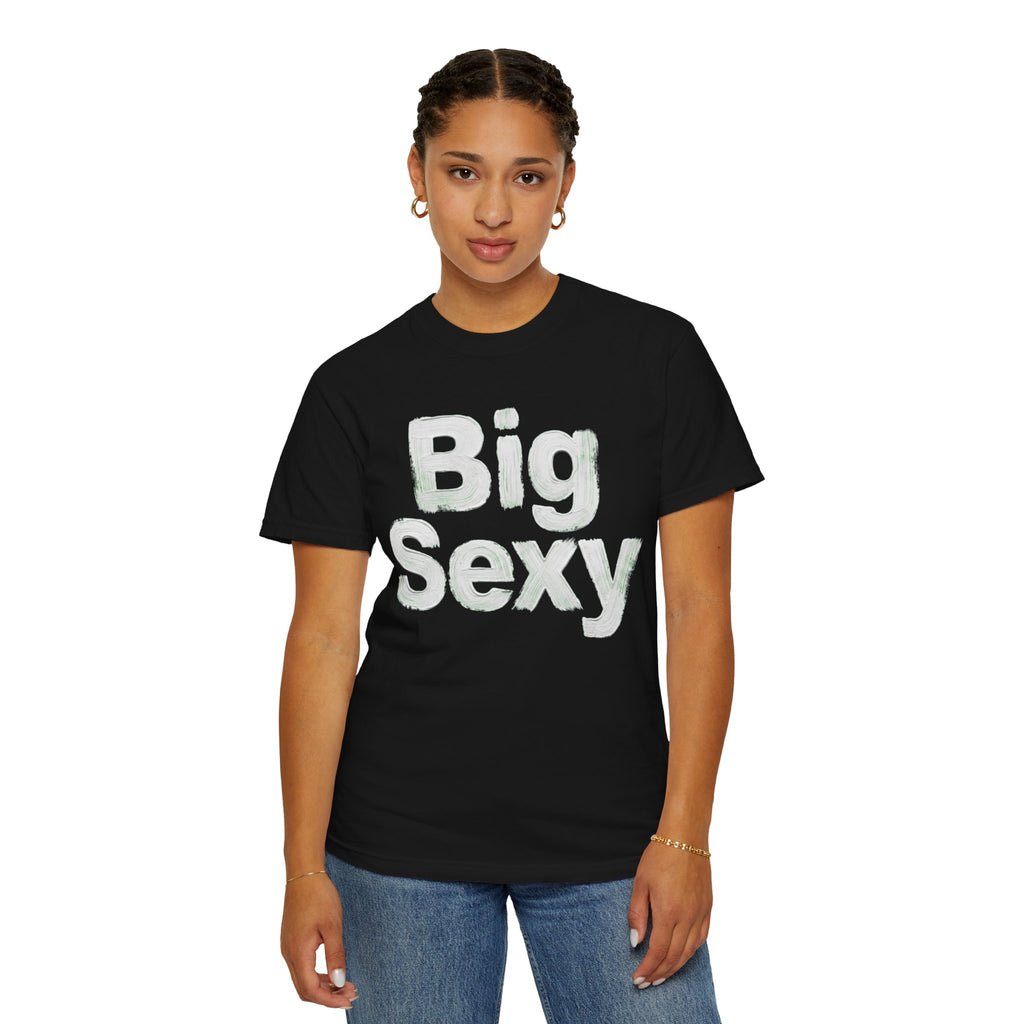 "Big Sexy" Unisex Garment-Dyed Tee