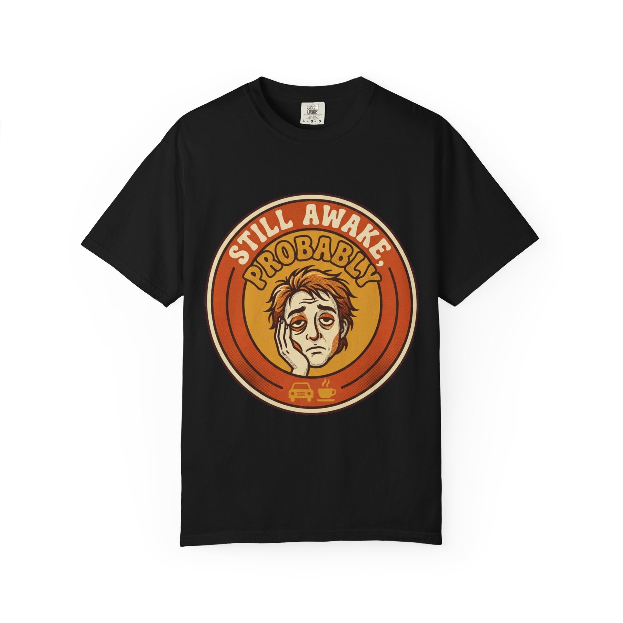 "Still Awake Probably" Unisex Garment-Dyed Tee
