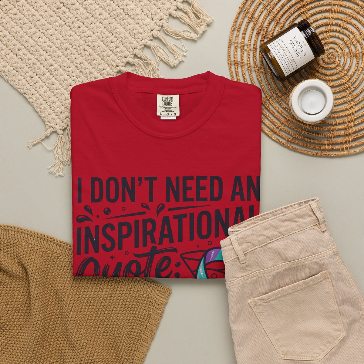 "I Don't Need An Inspirational Quote" Unisex Garment-Dyed Tee