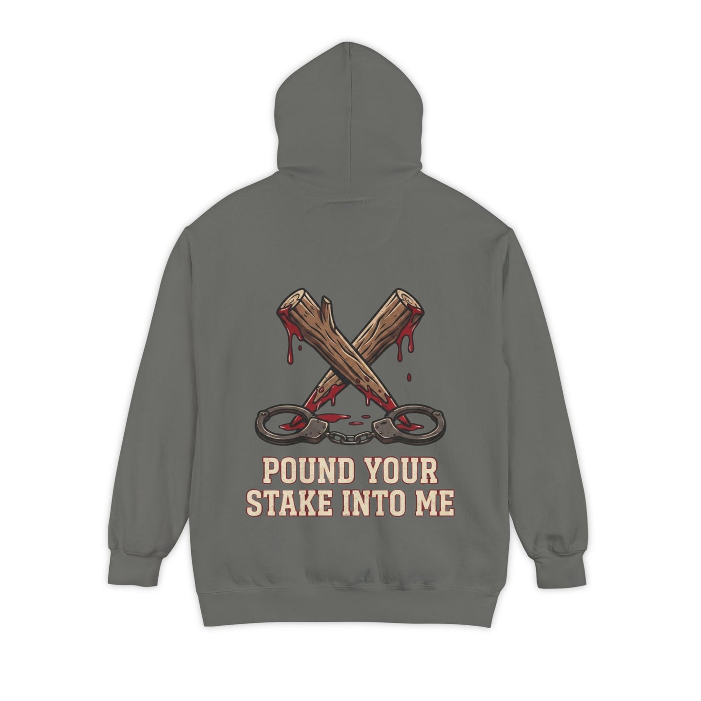 "Pound Your Stake In Me" Garment-Dyed Hoodie