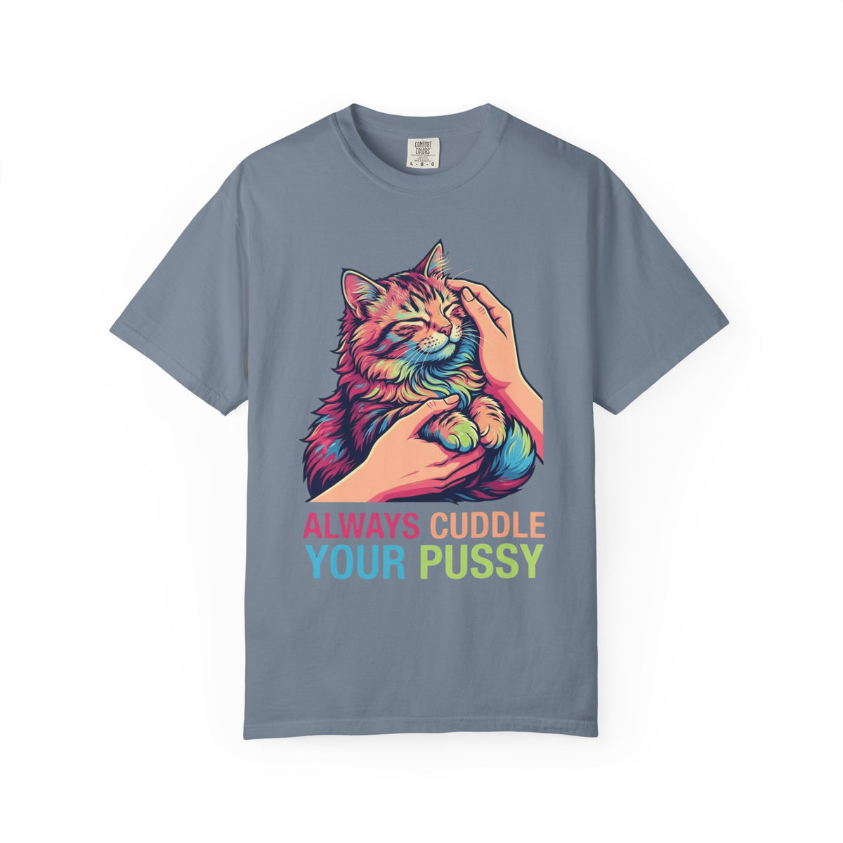 "Always Cuddle Your Pussy" Unisex Garment-Dyed Tee