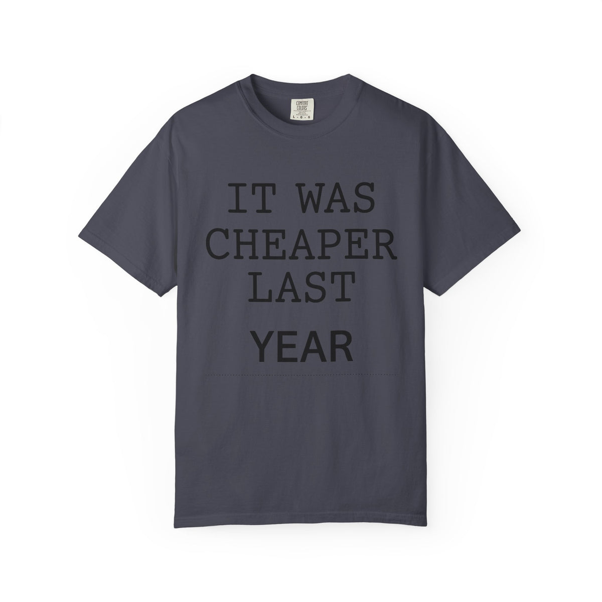 Color: Navy | It Was Cheaper Last Year Unisex Garment-Dyed Tee