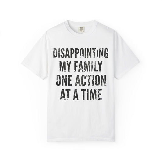 Color: White | Disappointing My Familiy Unisex Garment-Dyed Tee