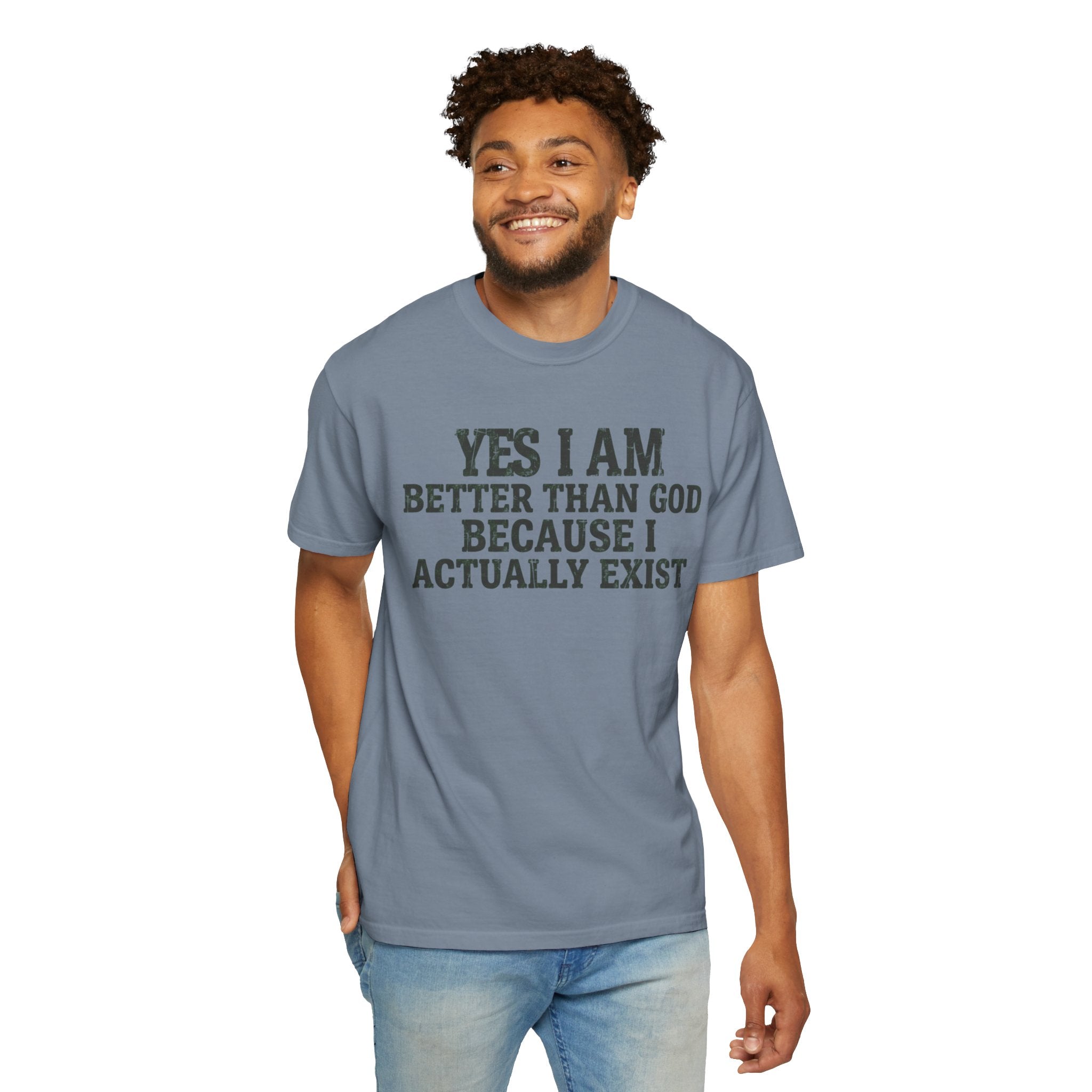 "Better than God" Unisex Garment-Dyed Tee