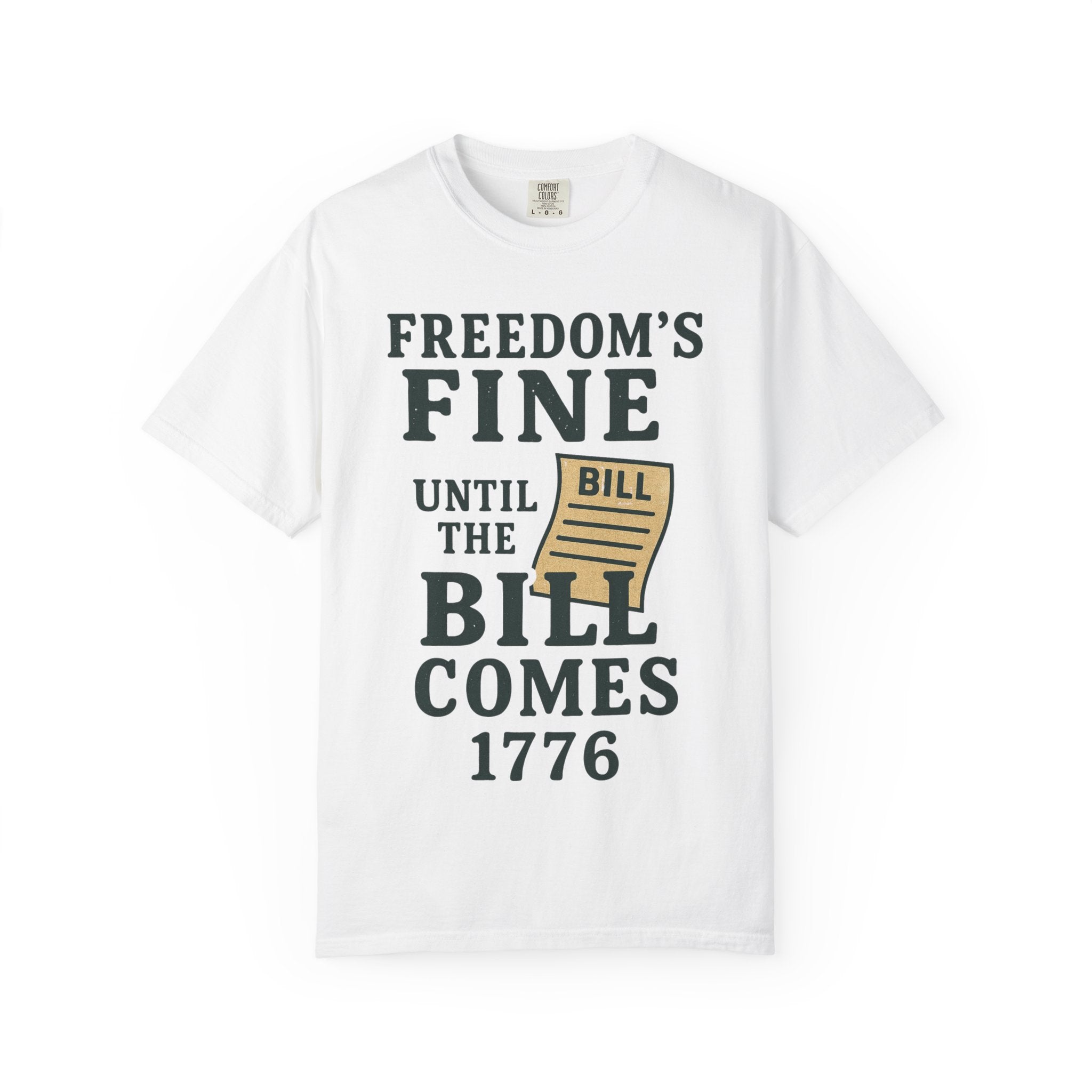 "Freedom’s Fine (Until the Invoice Arrives)" Unisex Garment-Dyed T-shirt