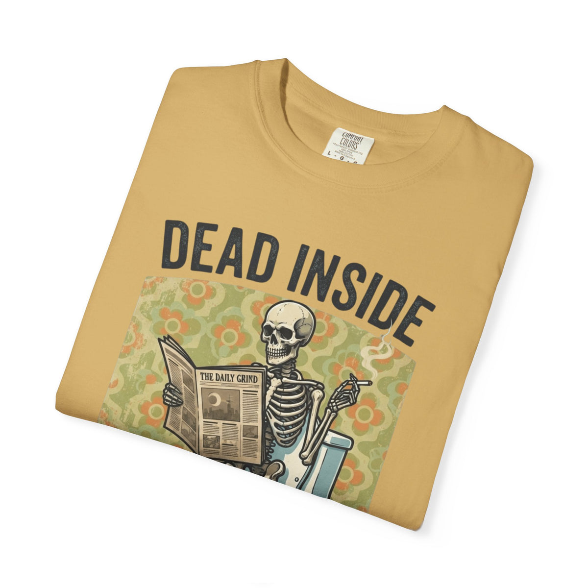 Dead Inside Shit Outside Unisex Garment-Dyed Tee