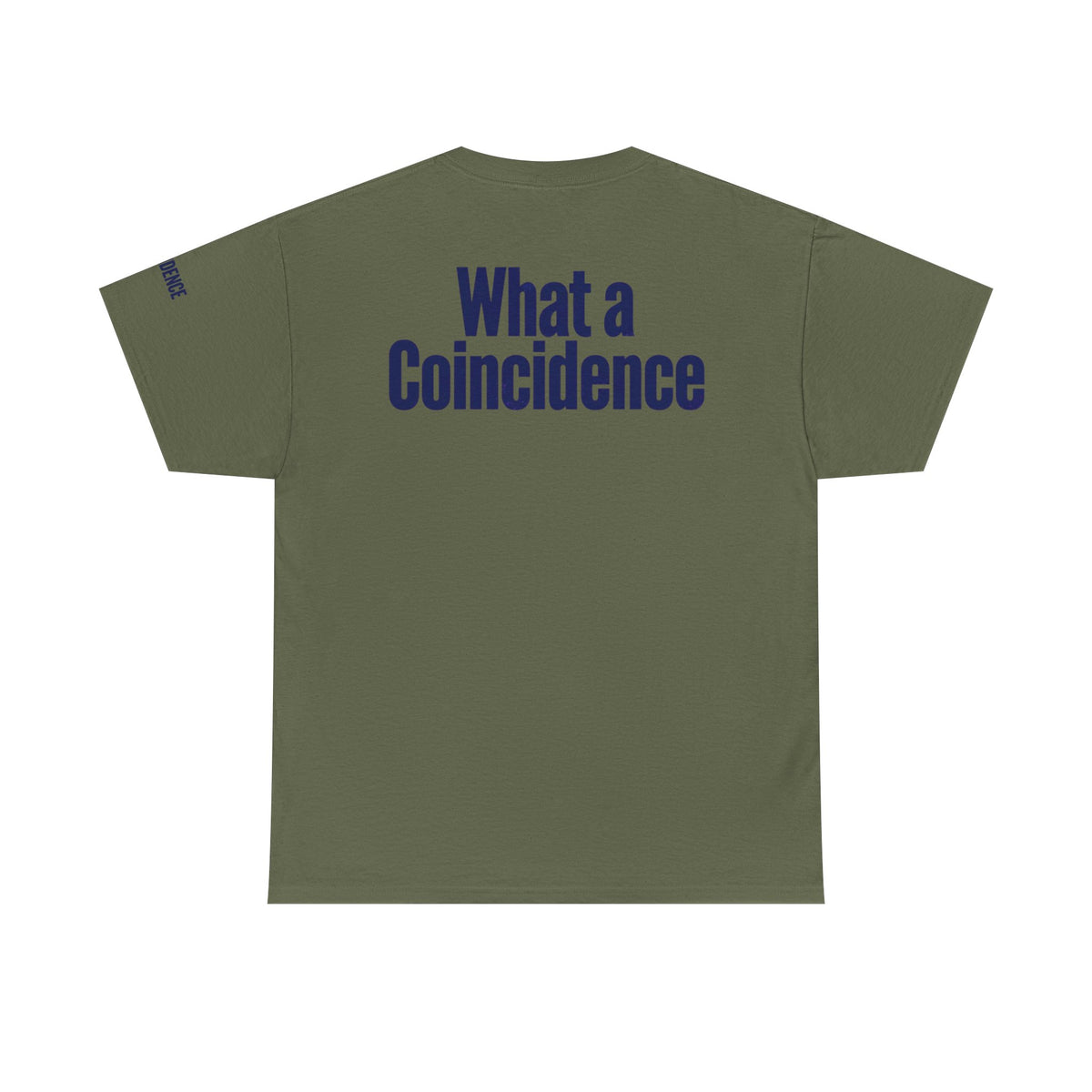 Color: Military Green | What A Coincidence Premium Graphic Tee