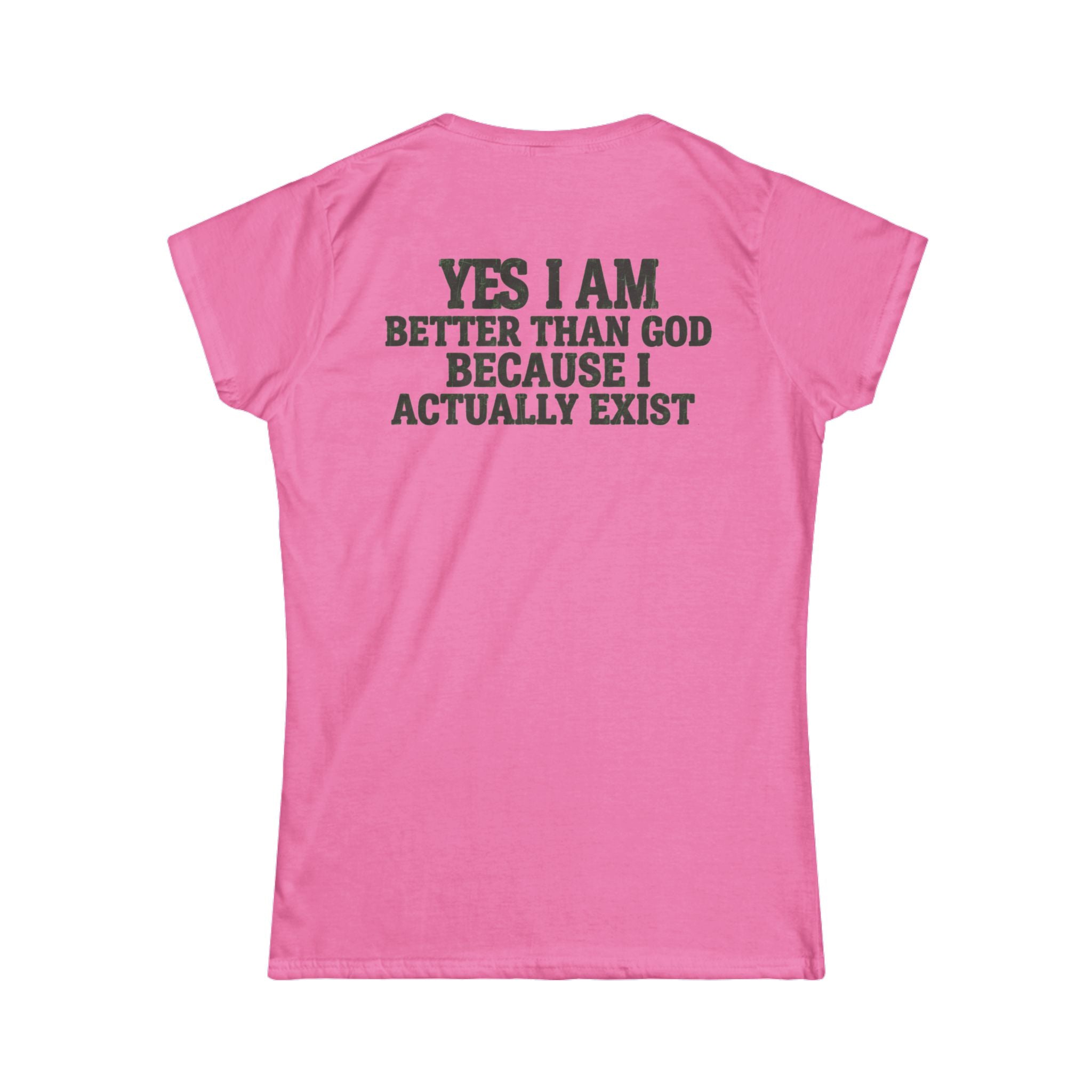 "Better than God" Women's Tee