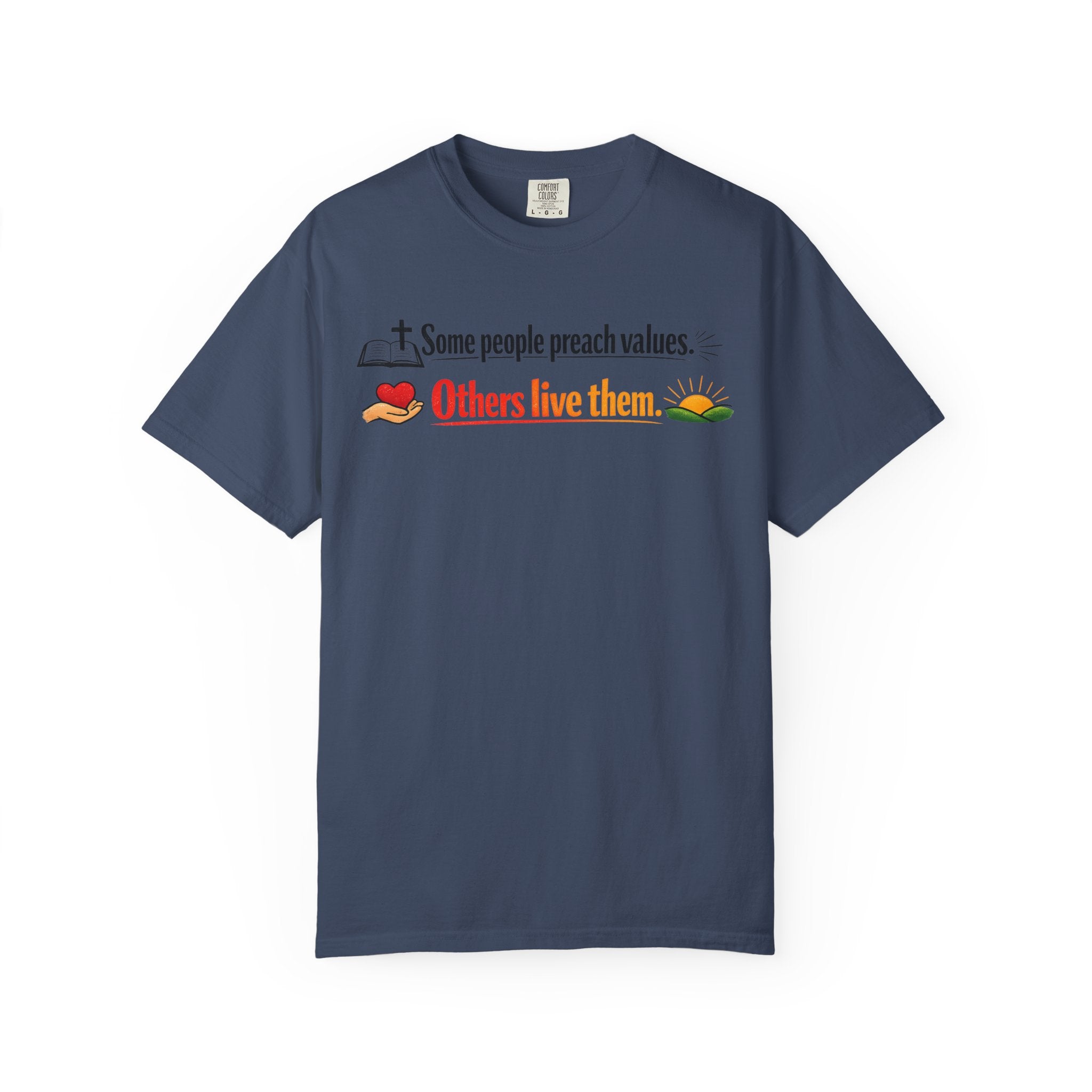 T-Shirt — "Some People Preach Values... Others Live Them" Inspirational Tee