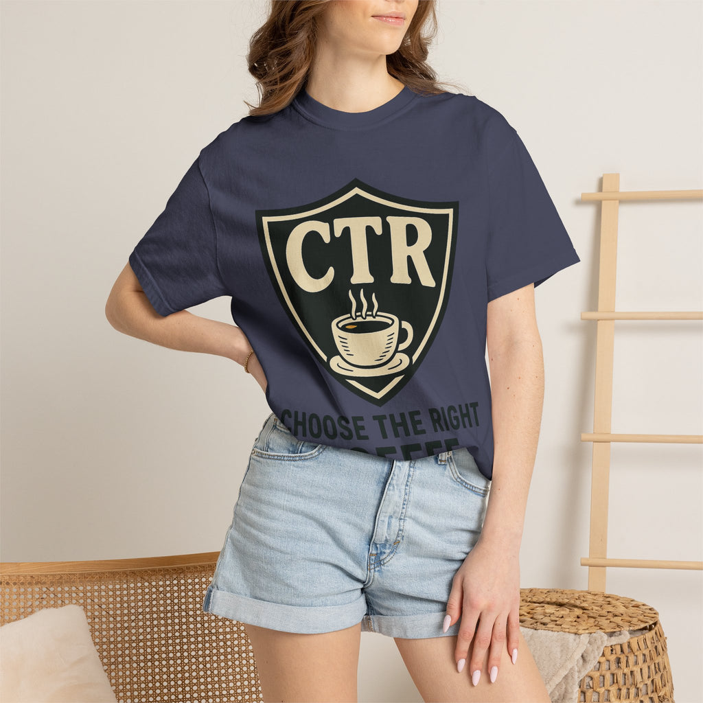"CTR: Choose The Right... Coffee" Unisex Garment-Dyed T-shirt
