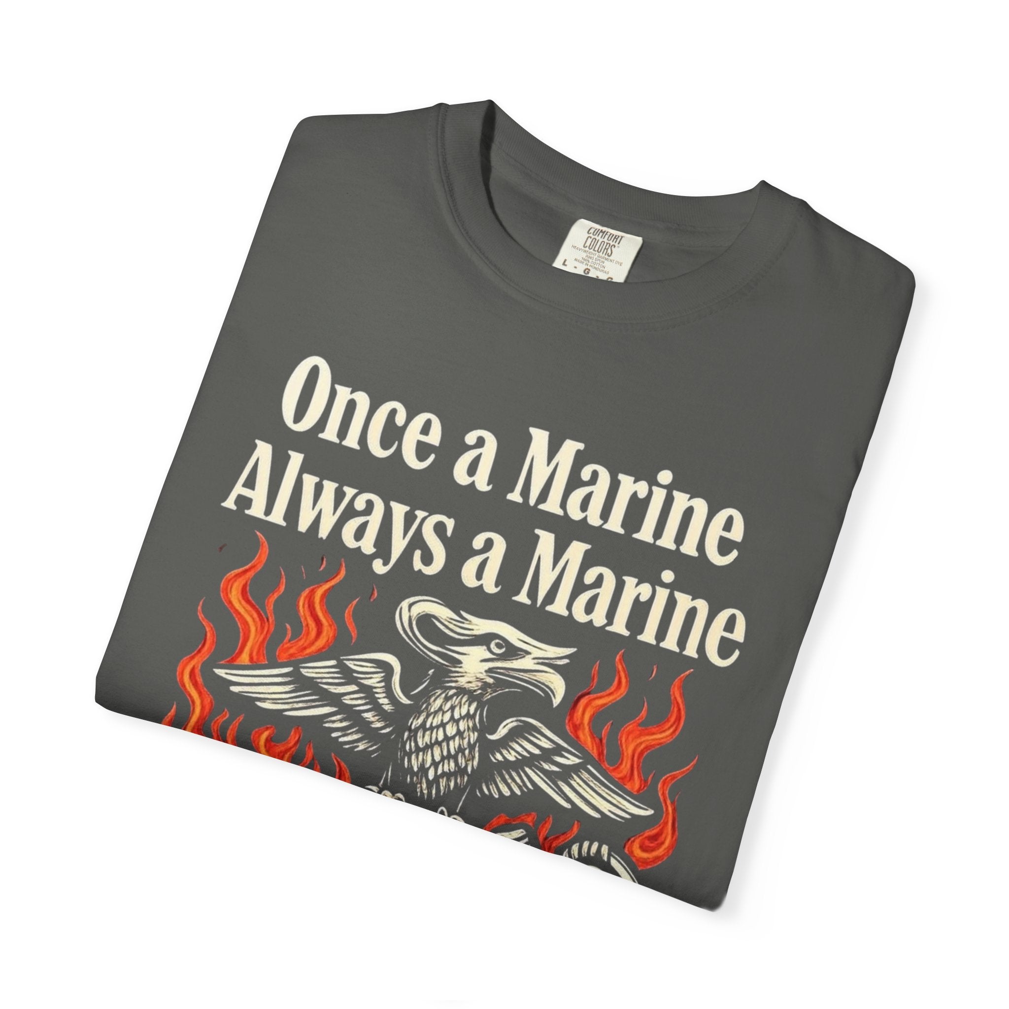 "Once a Marine, Always a Marine" Unisex Garment-Dyed T-shirt