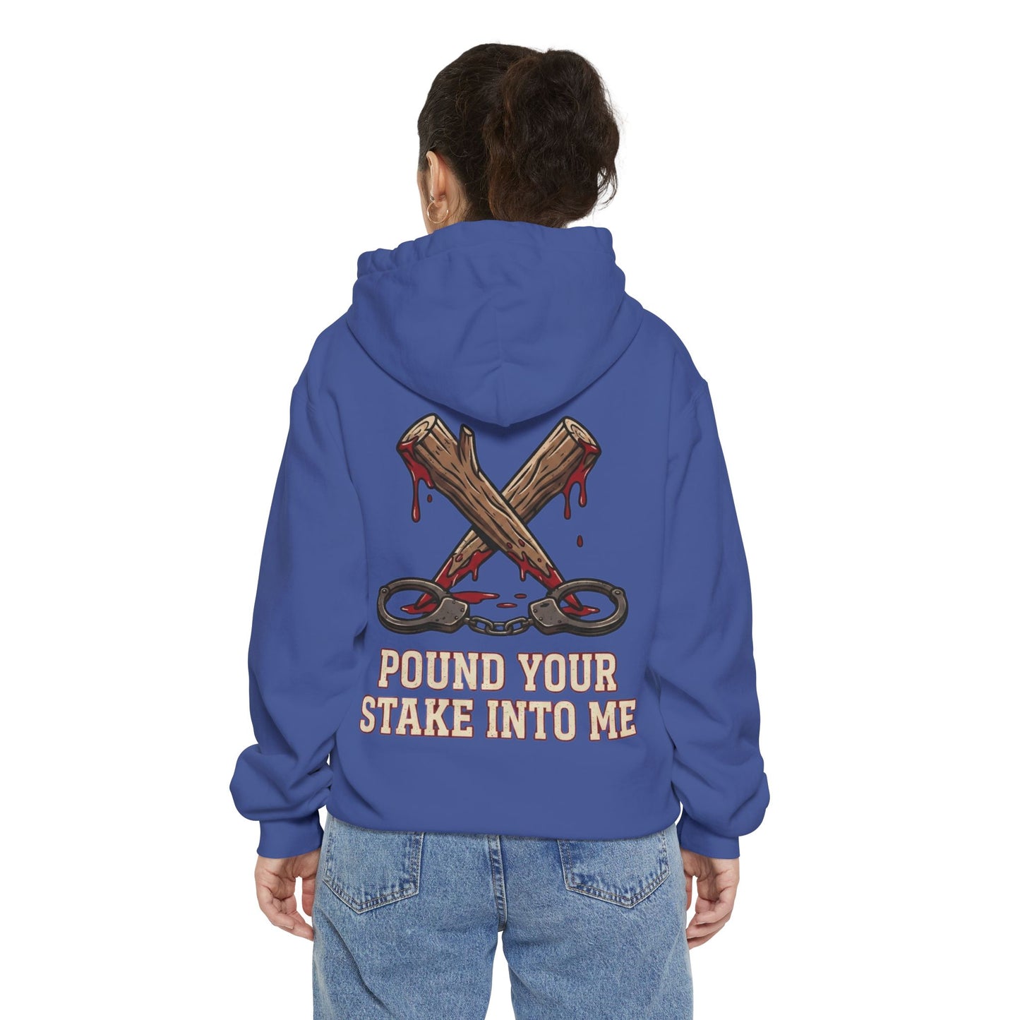 "Pound Your Stake In Me" Garment-Dyed Hoodie