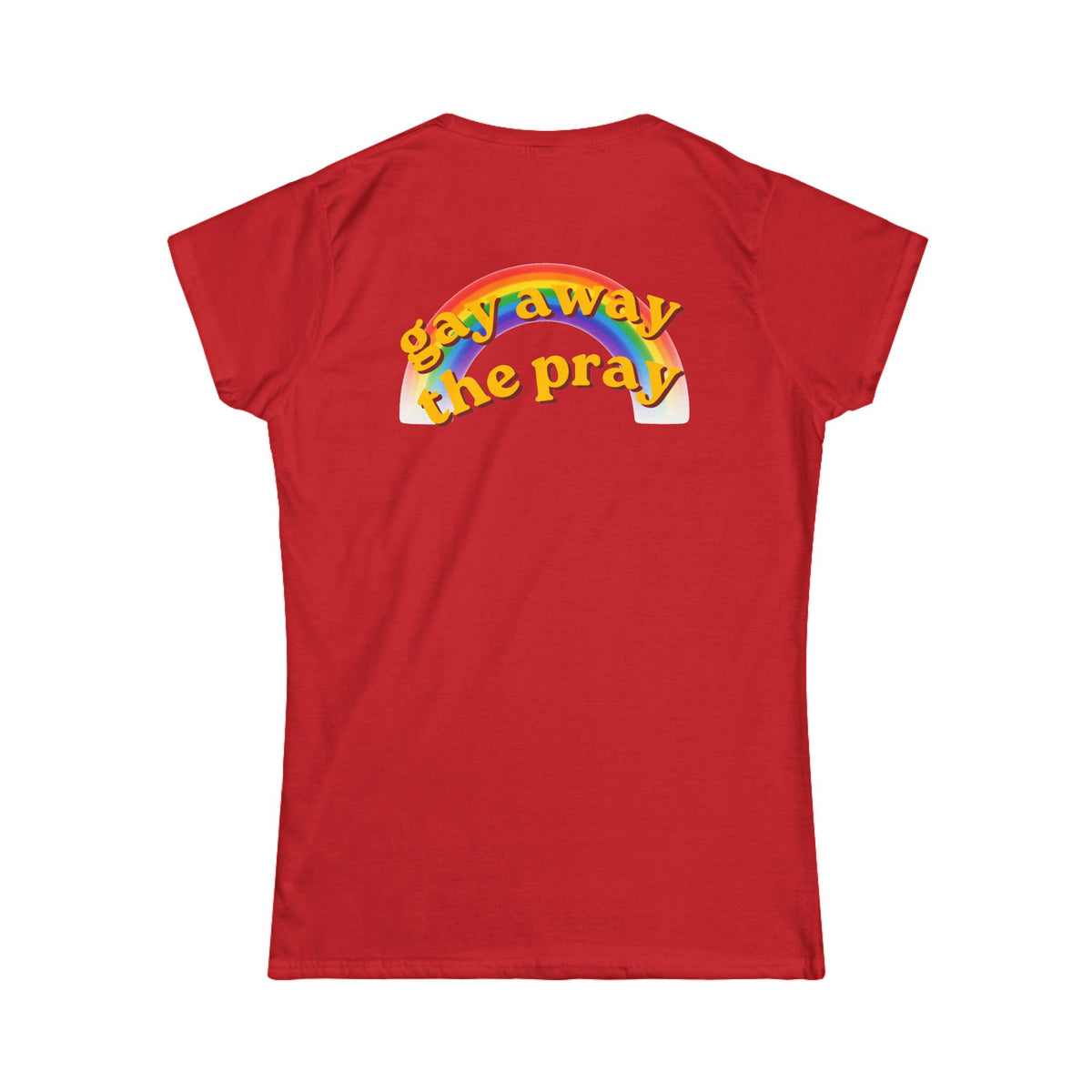 Color: Red | Gay Away the Pray Women's Tee