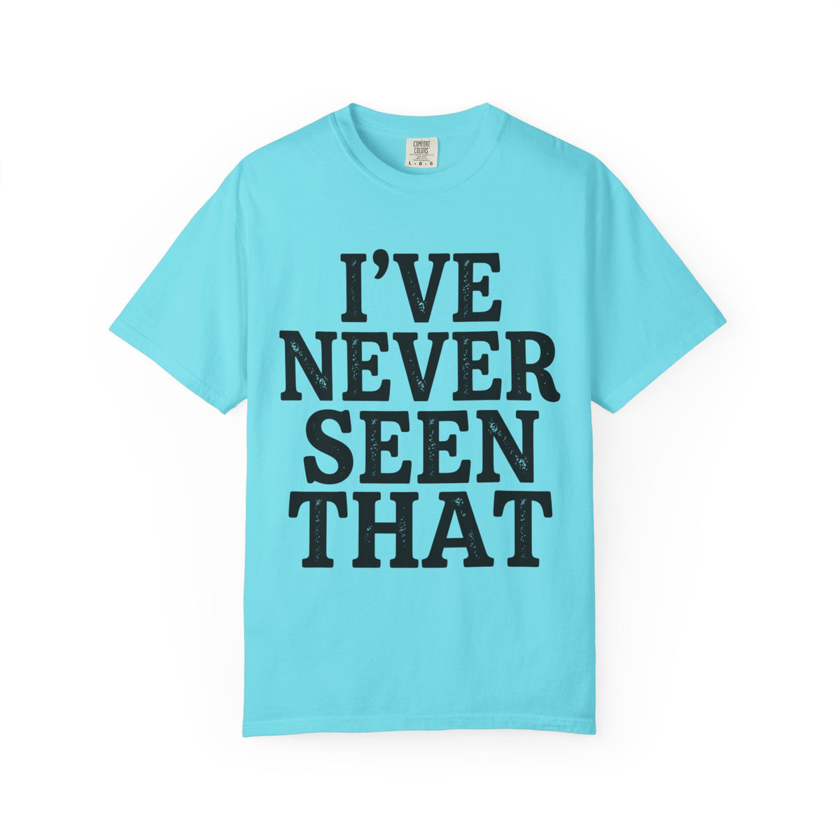 Color: Lagoon Blue | I've Never Seen That Unisex Garment-Dyed Tee