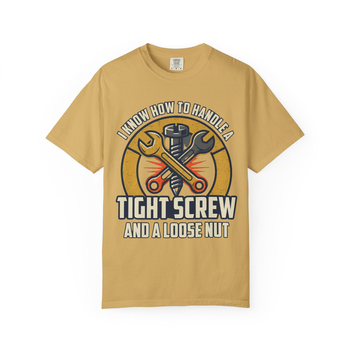 Color: Mustard | Tight Screw and a Loose Nut Unisex Garment-Dyed Tee
