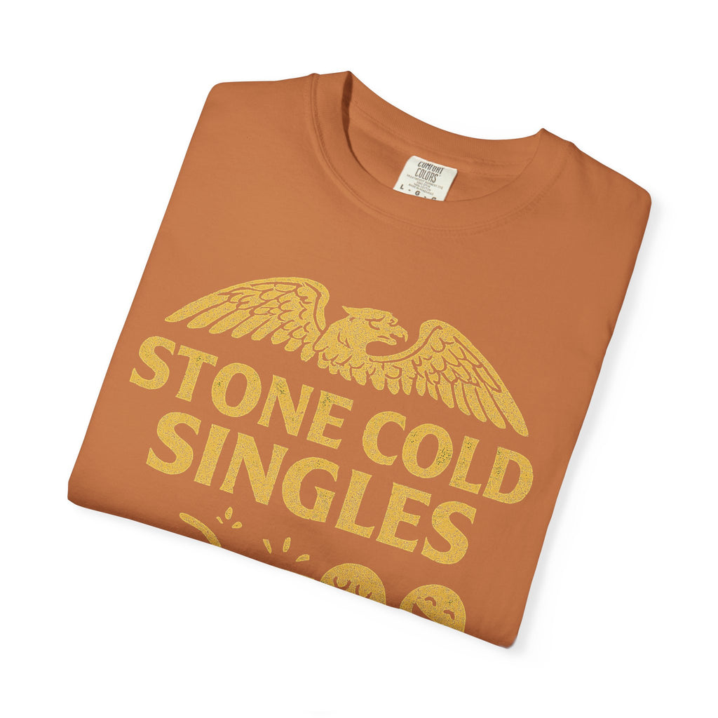 "Stone Cold Singles" Unisex Garment-Dyed T-shirt