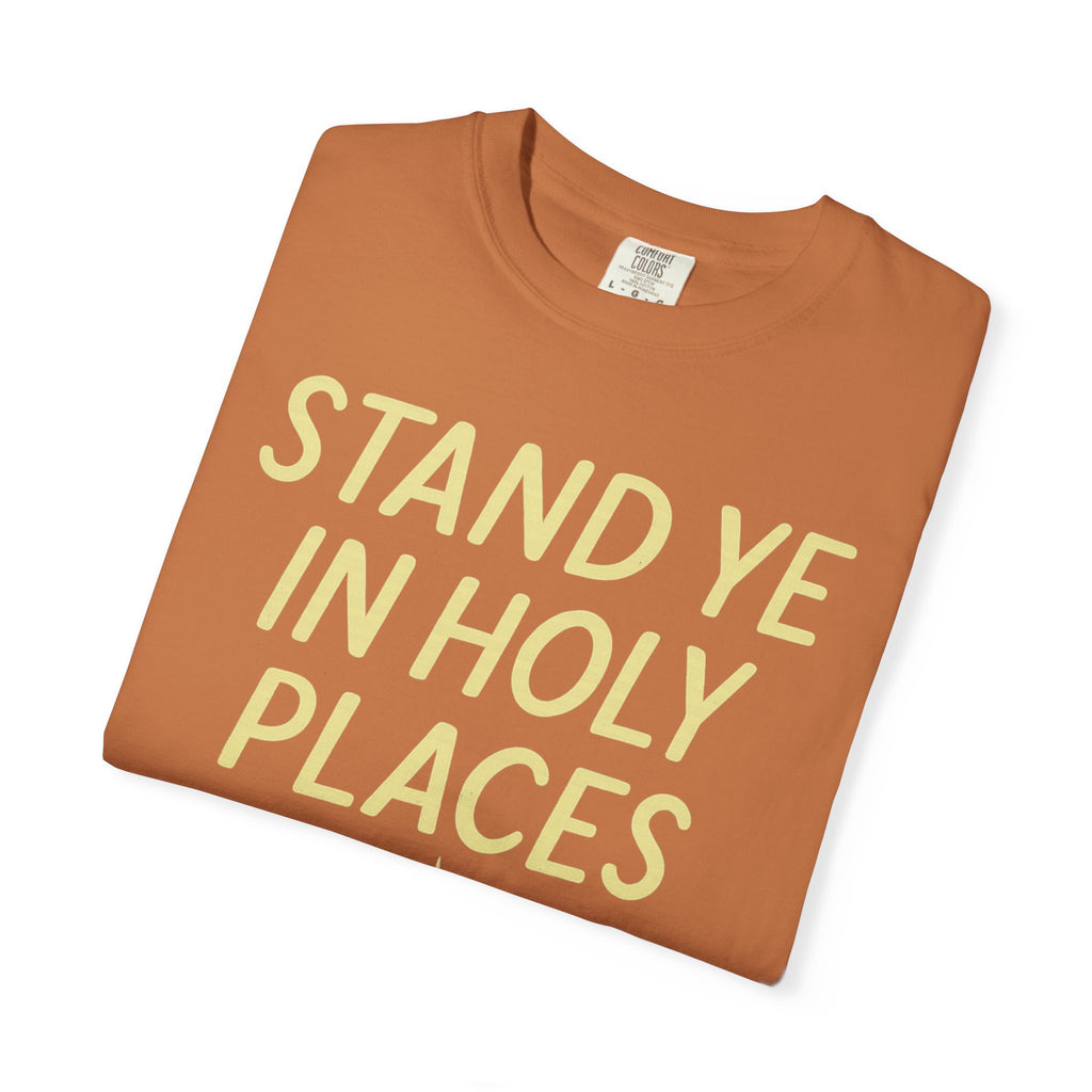 "Stand in Holy Places" Unisex Garment-Dyed T-shirt