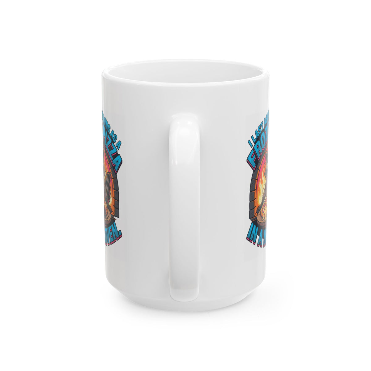 "Frozen Pizza in a Hot Oven" White Ceramic Mug