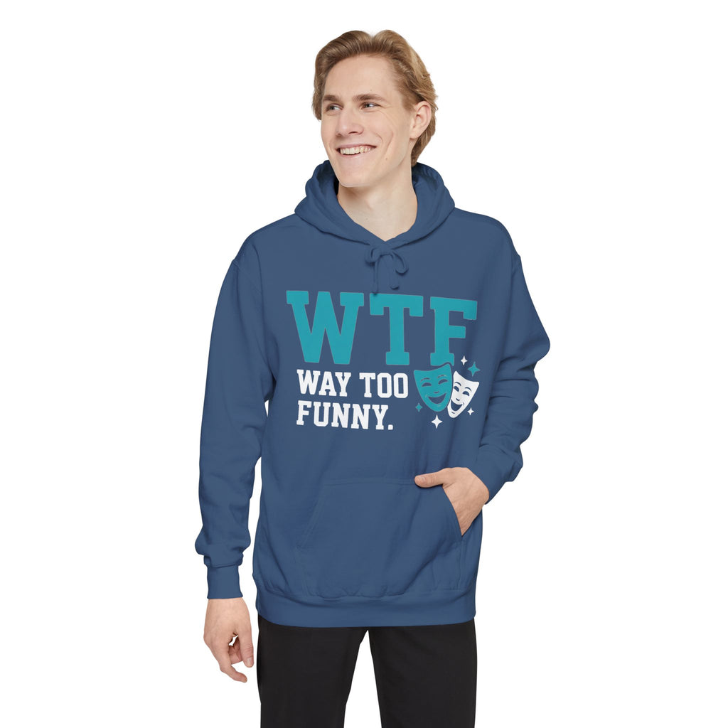 WTF? Nah, Way Too Funny | Garment-Dyed Hoodie — AttitudeShirts