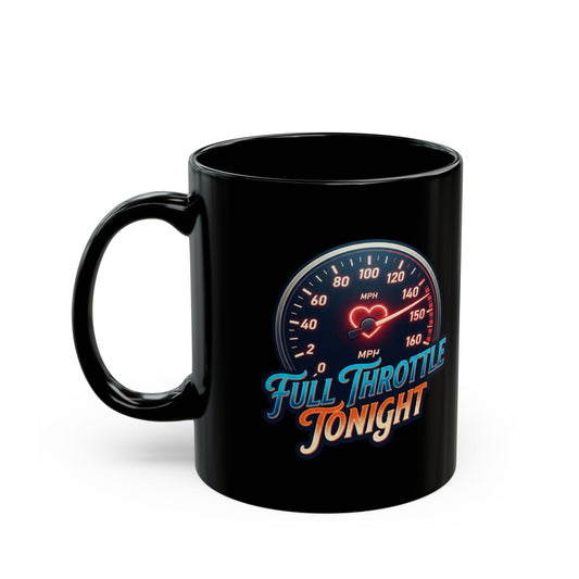 "Full Throttle Tonight" Black Ceramic Mug