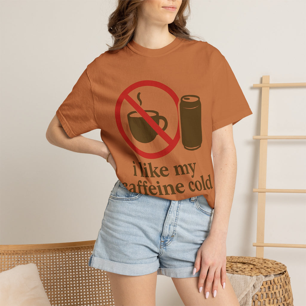 "I Like My Caffeine Cold" Unisex Garment-Dyed T-shirt