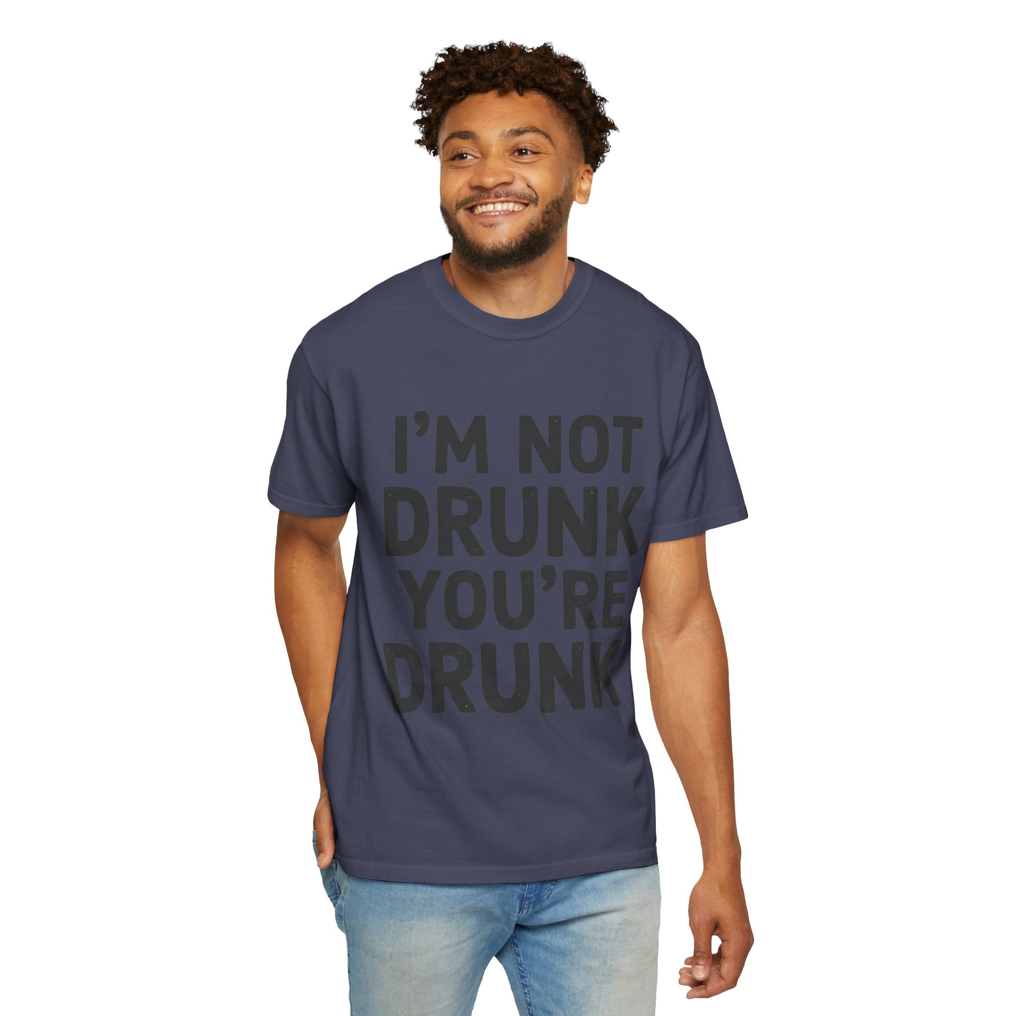 "I'm Not Drunk" Unisex Garment-Dyed Tee