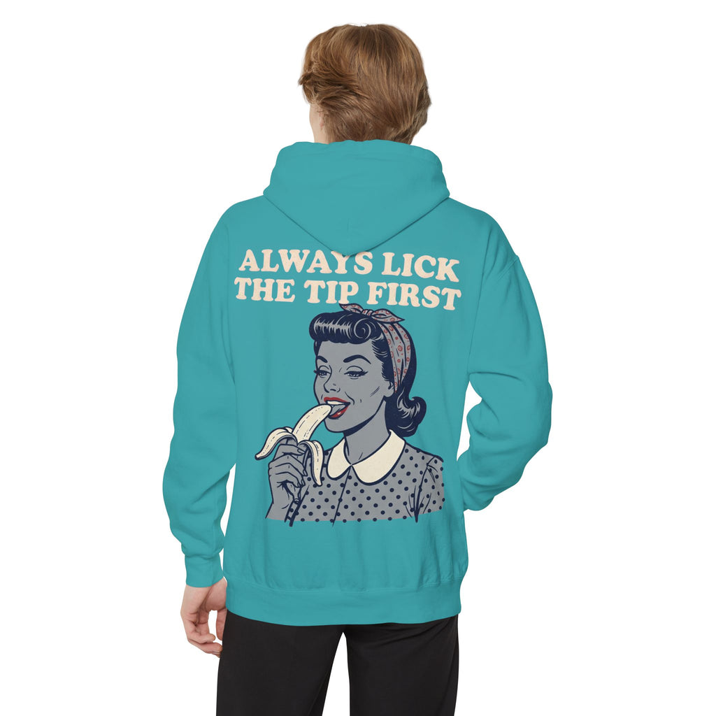 "Always Lick the Tip First" Garment-Dyed Hoodie