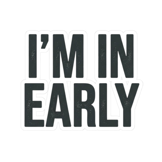 "I'm In Early On This (Again)" Sticker