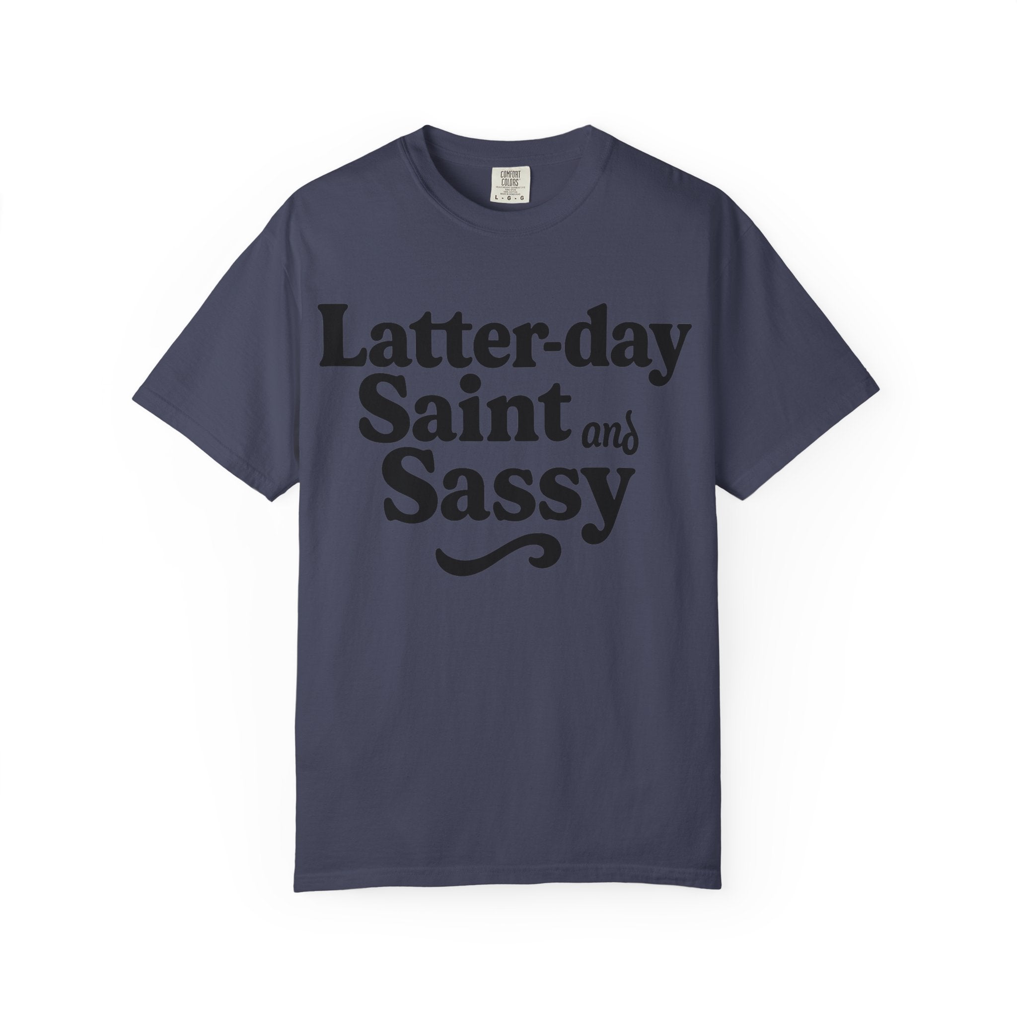 "Latter-day Saint and Sassy" Unisex Garment-Dyed T-shirt